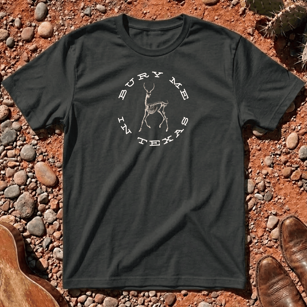 Bury Me In Texas T-Shirt