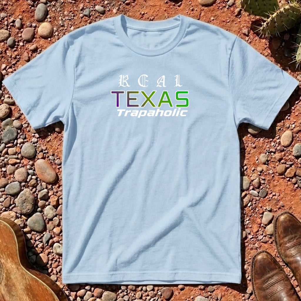 Real Texas Trapaholic T-Shirt