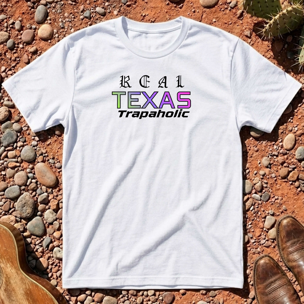 Real Texas Trapaholic T-Shirt