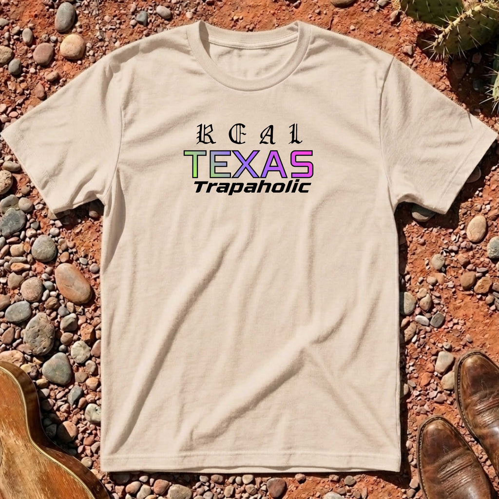 Real Texas Trapaholic T-Shirt