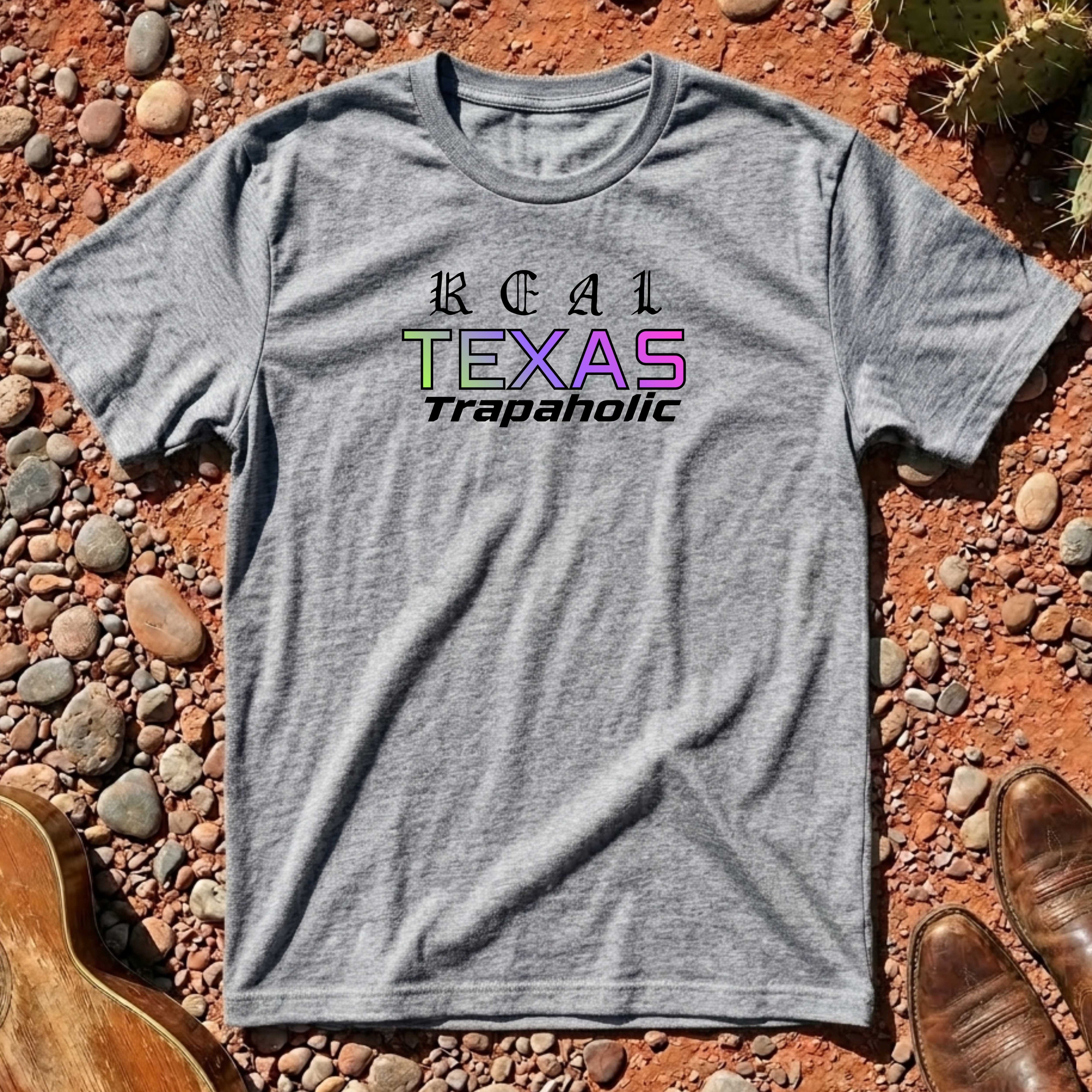 Real Texas Trapaholic T-Shirt