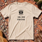 Smoke Weed or Die Trying T-Shirt