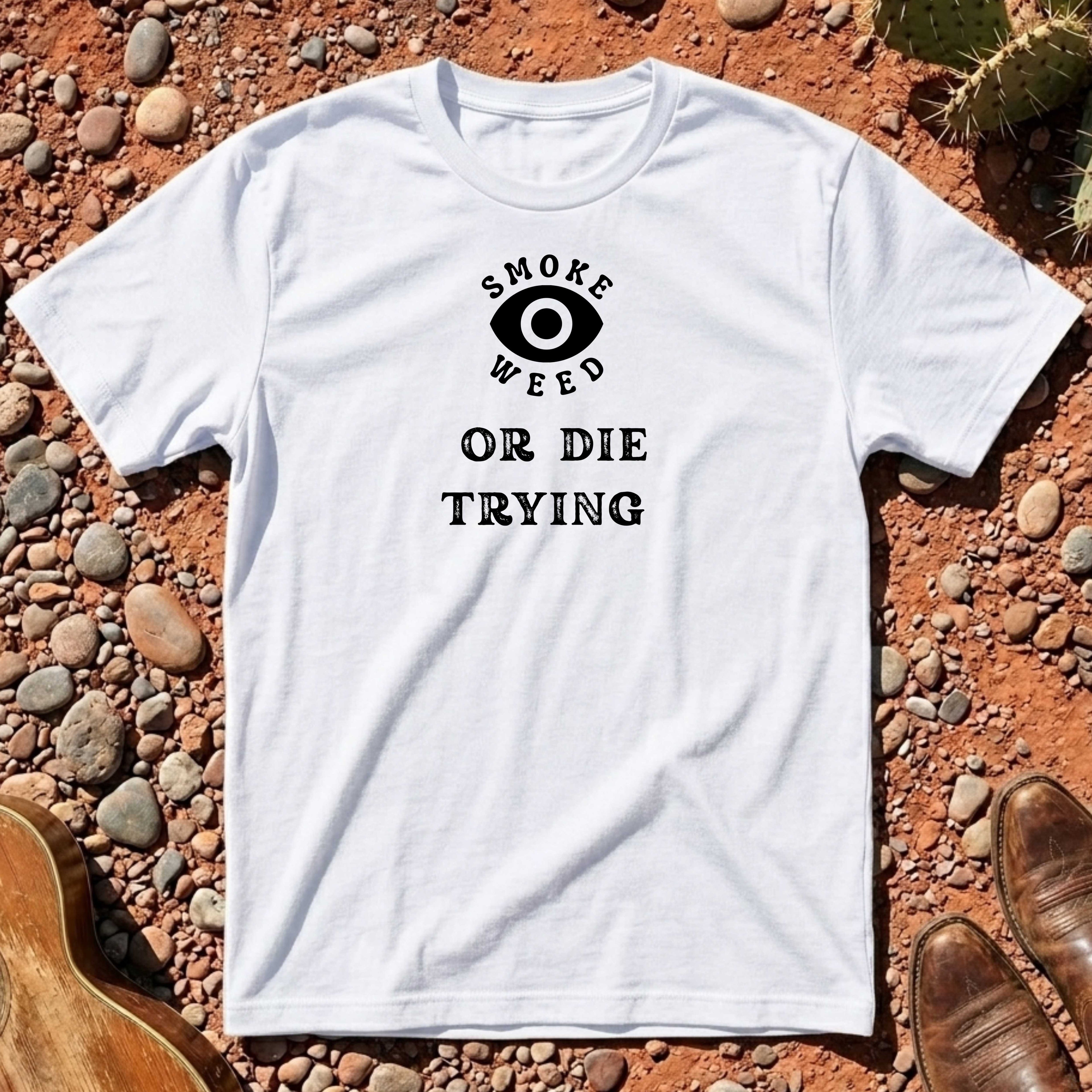Smoke Weed or Die Trying T-Shirt
