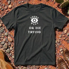 Smoke Weed or Die Trying T-Shirt