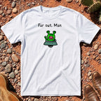 Far Out, Man T-Shirt