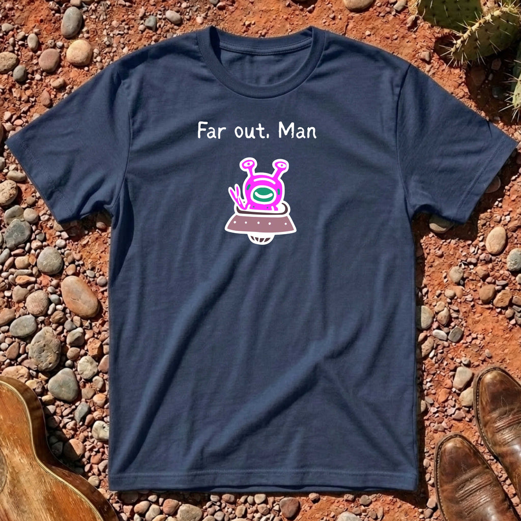 Far Out, Man T-Shirt