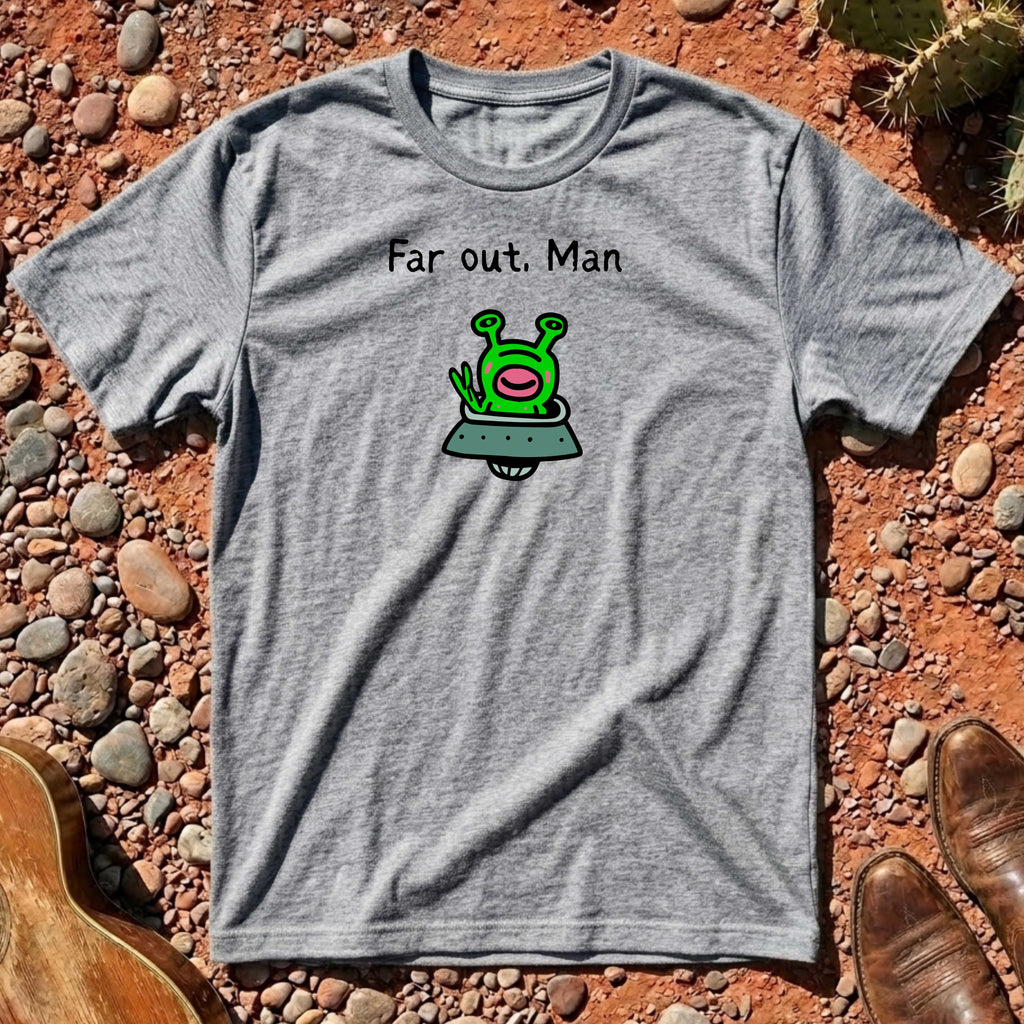 Far Out, Man T-Shirt