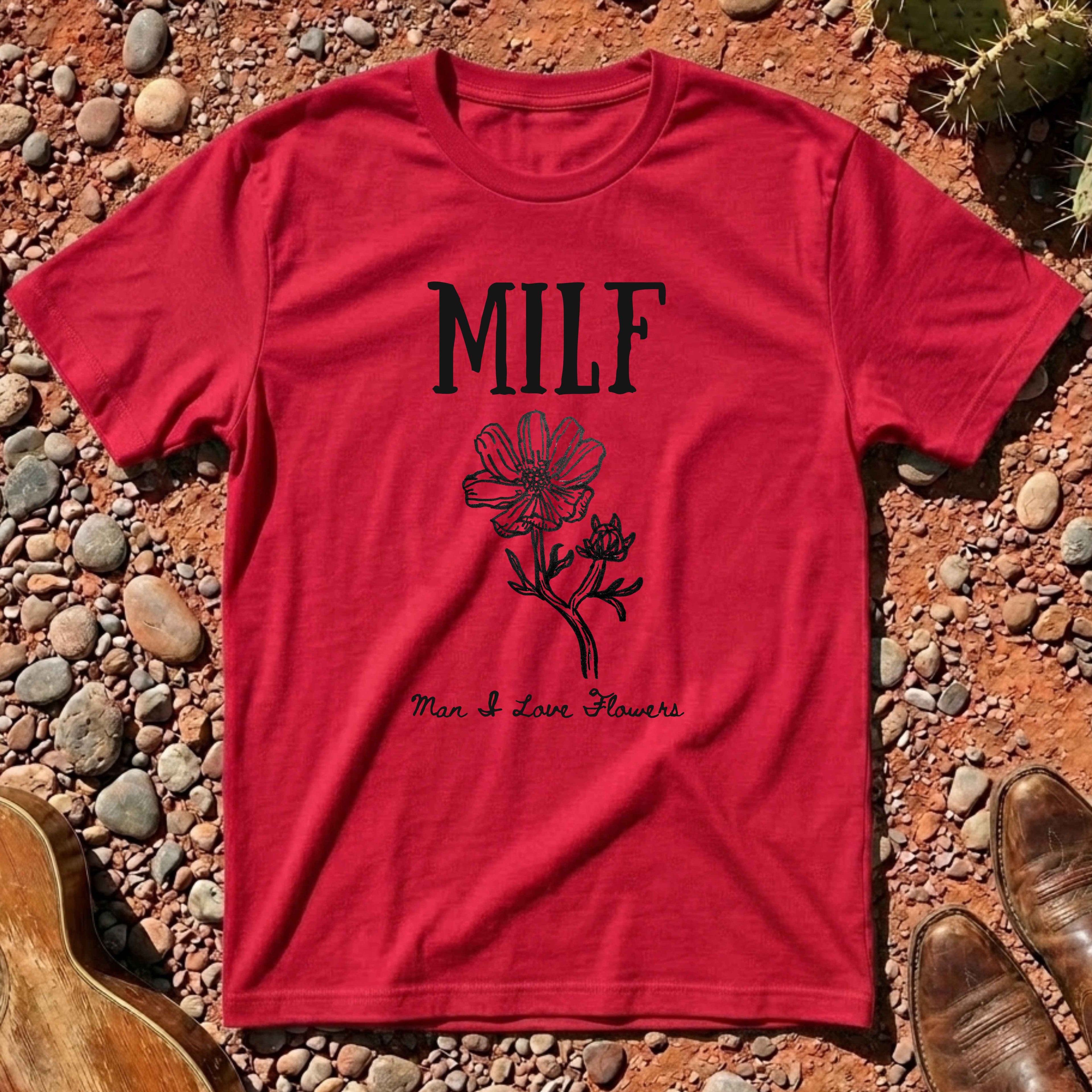 Man I Love Flowers (MILF) T-Shirt