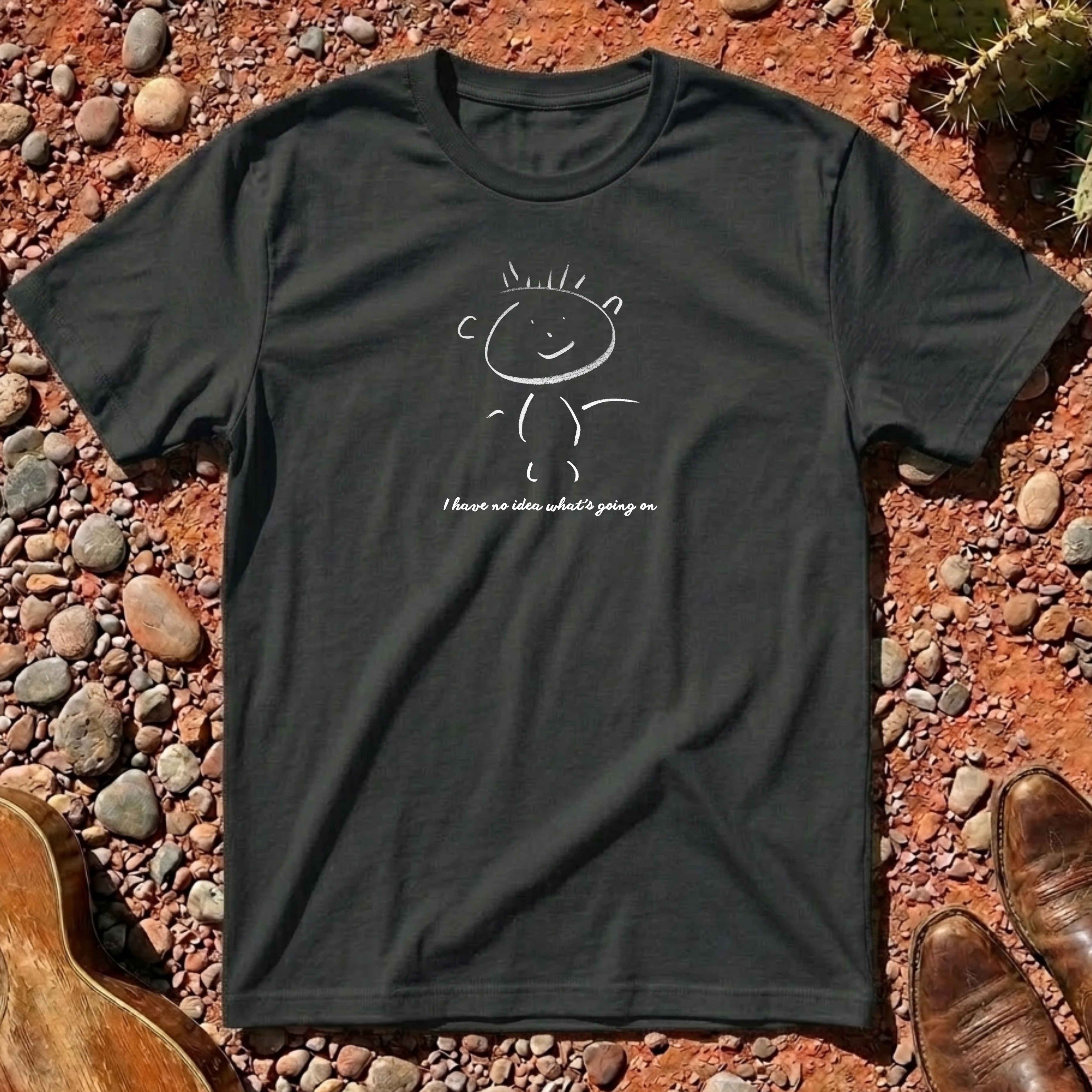 I have no idea what's going on T-Shirt