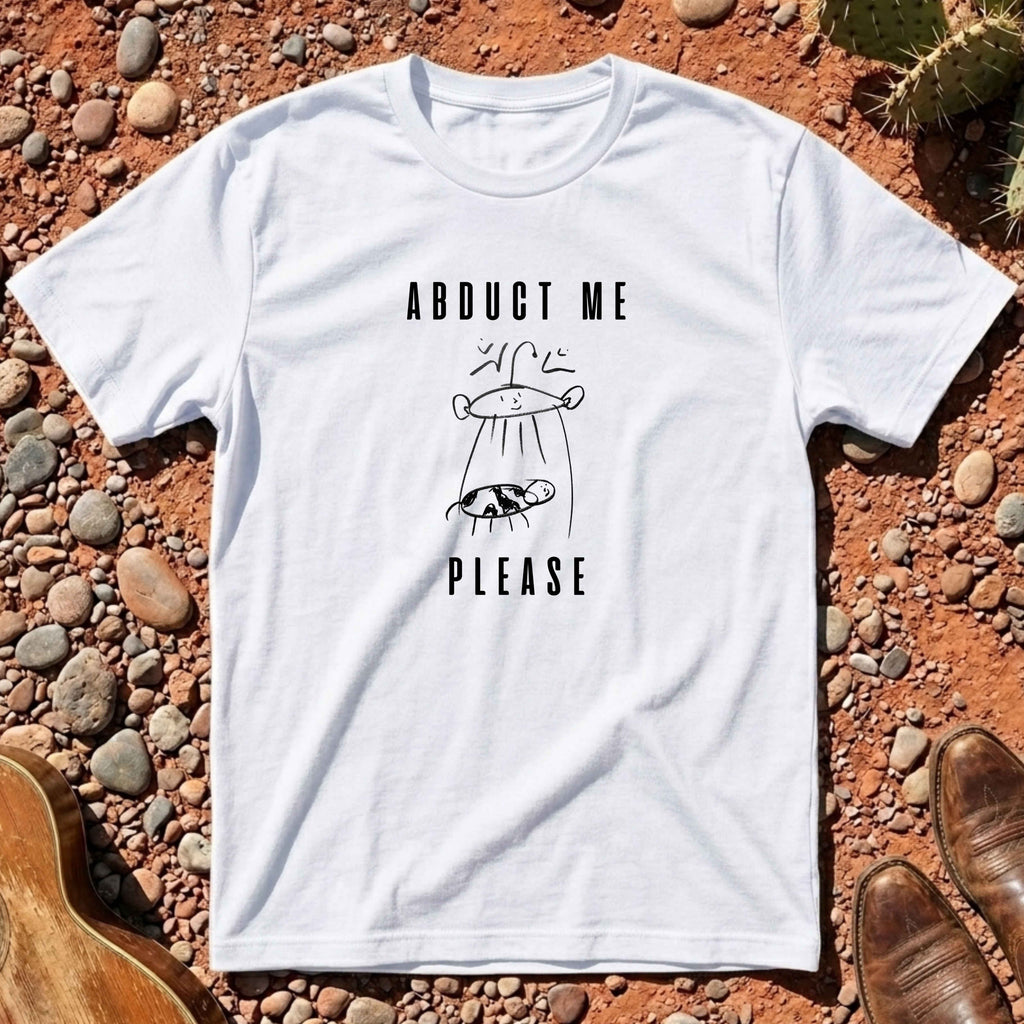 ABDUCT ME PLEASE T-Shirt